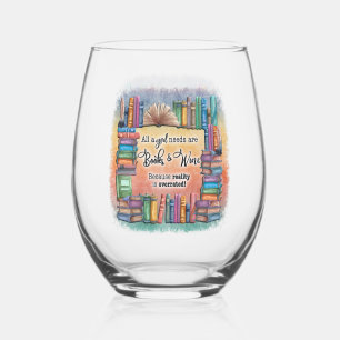 All A Girl Needs Books & Wine Stemless Wine Glass