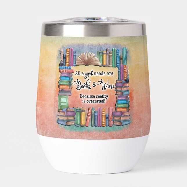 All A Girl Needs Books & Wine Thermal Wine Tumbler (Front)