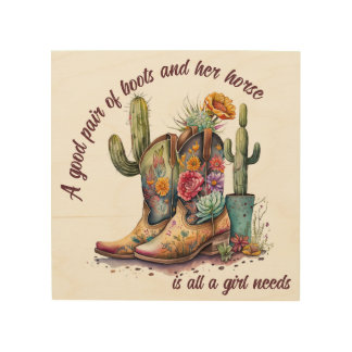 All a girl needs Cowgirl Boots Flowers and Cactus Wood Wall Art