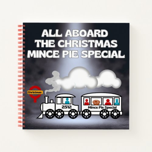All Aboard the Christmas Mince Pie Special Notebook