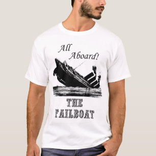All Aboard the Failboat T-Shirt
