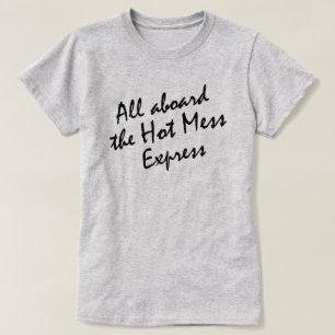 ALL ABOARD THE HOT MESS EXPRESS T-Shirt