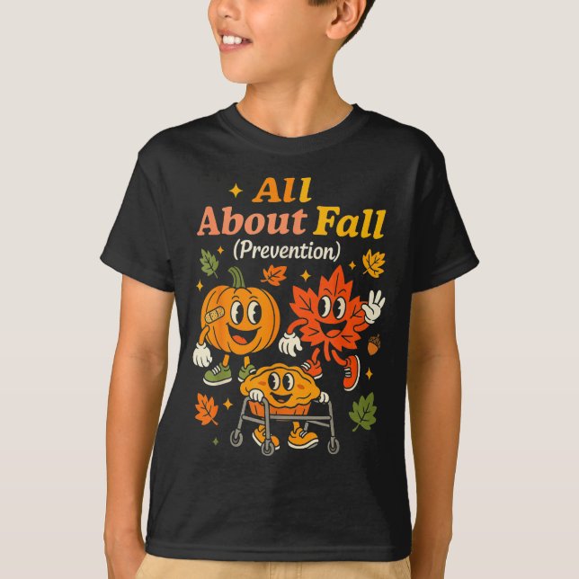 All About Fall Prevention Funny Autumn Therapy Pt  T-Shirt (Front)