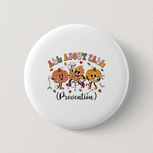All About Fall Prevention Thanksgiving Fall Nurse  Button (Front)
