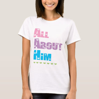 All about him T-Shirt