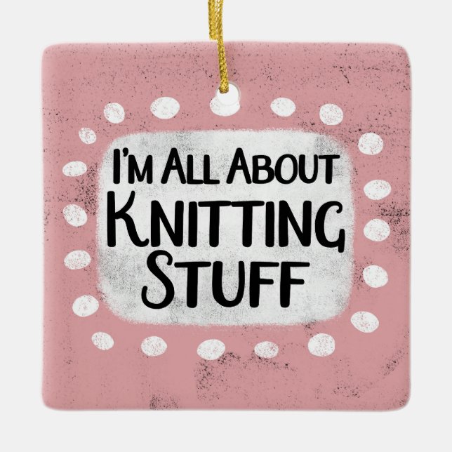 All About Knitting Stuff Ornament (Front)