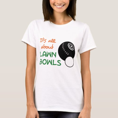 All About Lawn Bowls T_Shirt