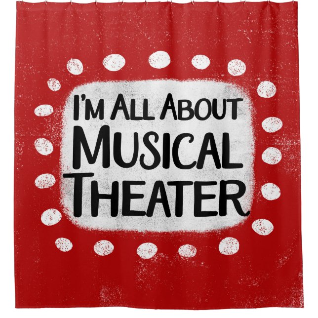All About Musical Theater Shower Curtain (Front)