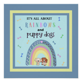 All About Rainbows And Puppy Dogs Poster