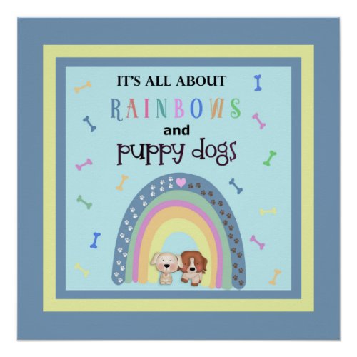 All About Rainbows And Puppy Dogs Poster