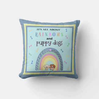 All About Rainbows And Puppy Dogs Throw Pillow