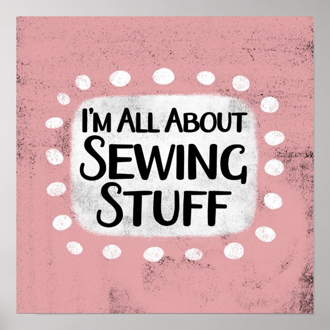 All About Sewing Stuff Poster Wall Art (Front)