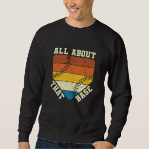 All About That Base Baseball beautiful design Sweatshirt