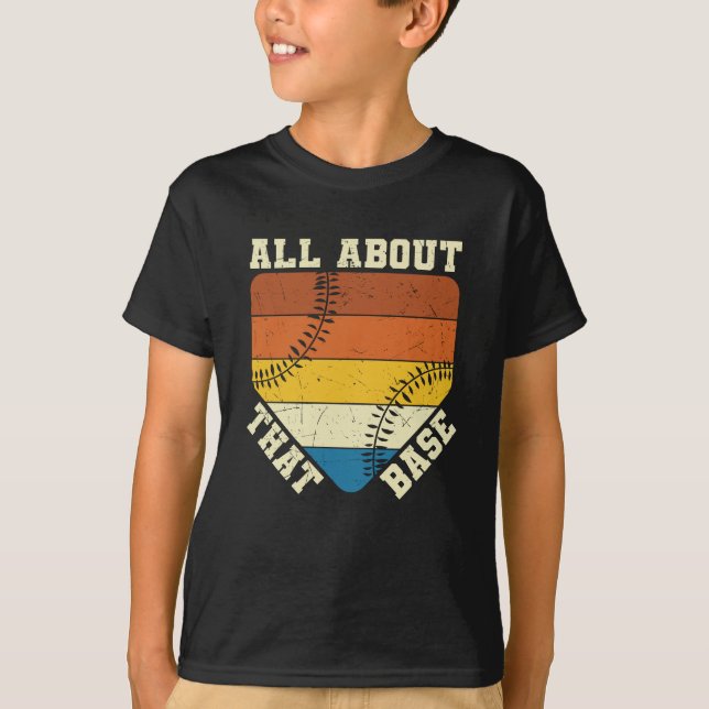 All About That Base | Baseball beautiful design T-Shirt (Front)