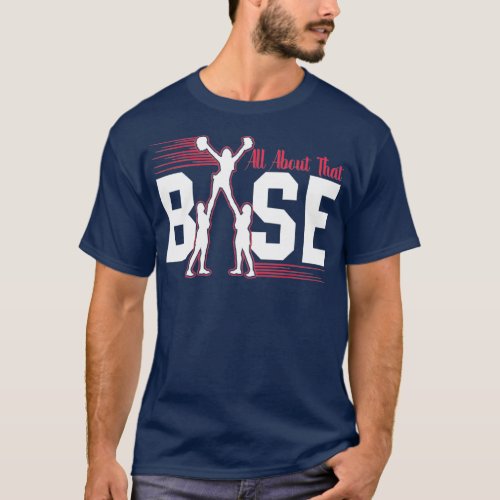 All About That Base Cheerleading Cheer product T_Shirt