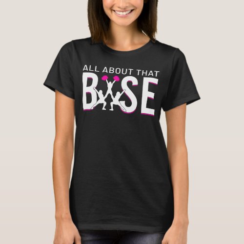 All About That Base   Cheerleading Cheer T_Shirt