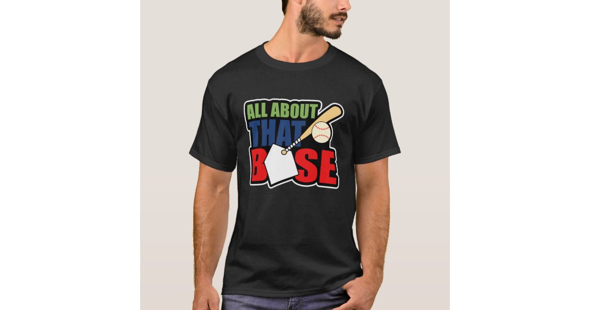 All About That Base Cute Mom Baseball Team Shirt