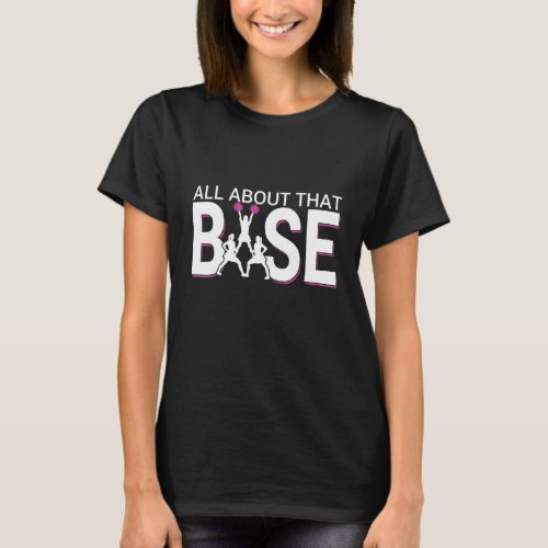 All About That Base _ Funny Cheerleading Cheer T_Shirt