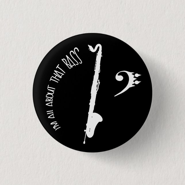 All About That Bass Contrabass Clarinet Button (Front)