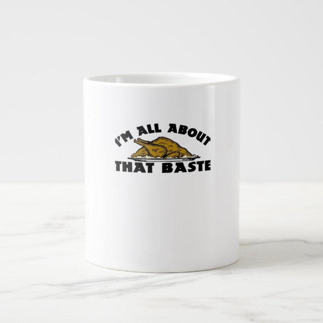 All About That Baste Classic Modern Look Giant Coffee Mug (Front)