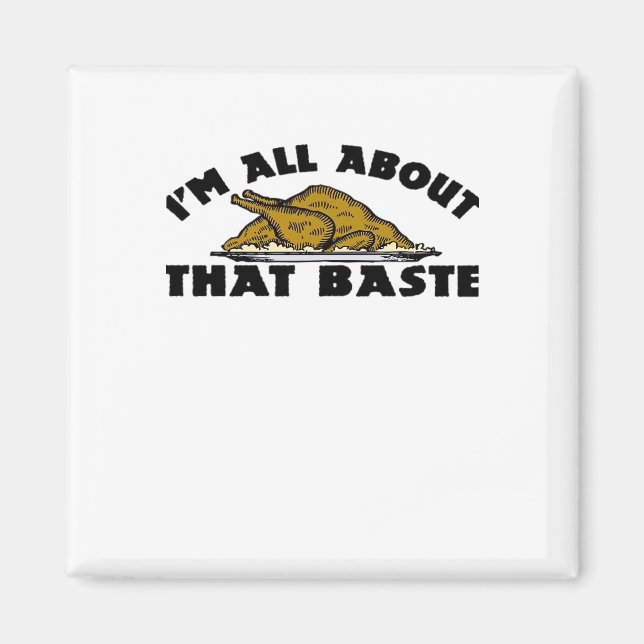 All About That Baste Classic Modern Look Magnet (Front)