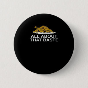 All About That Baste Classic Style Button