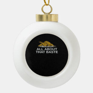 All About That Baste Classic Style Ceramic Ball Christmas Ornament