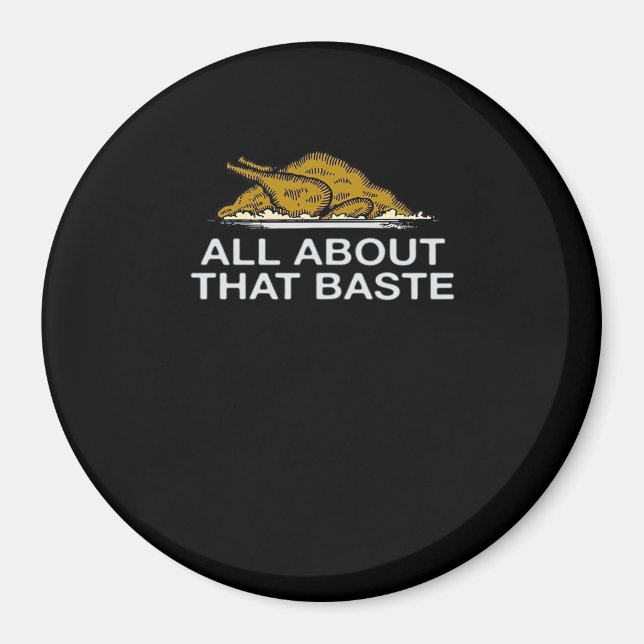 All About That Baste Classic Style Magnet (Front)