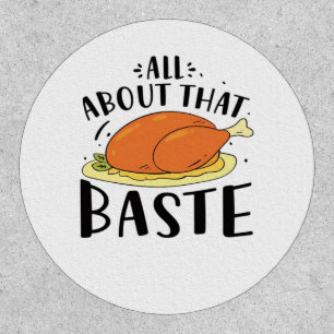 All About That Baste Design For Thanksgiving Day Patch