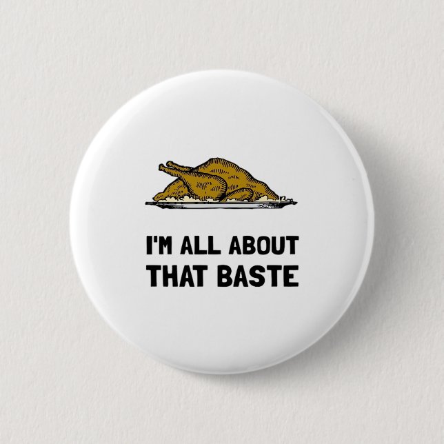 All About That Baste Fitted Modern Style Button (Front)