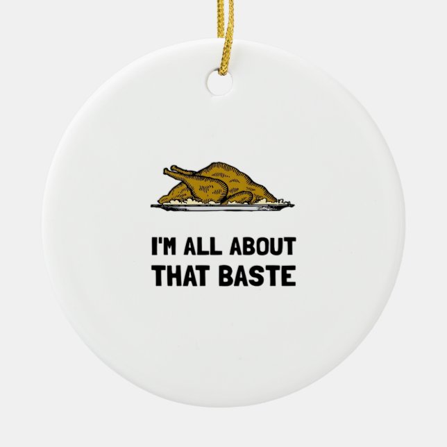 All About That Baste Fitted Modern Style Ceramic Ornament (Front)