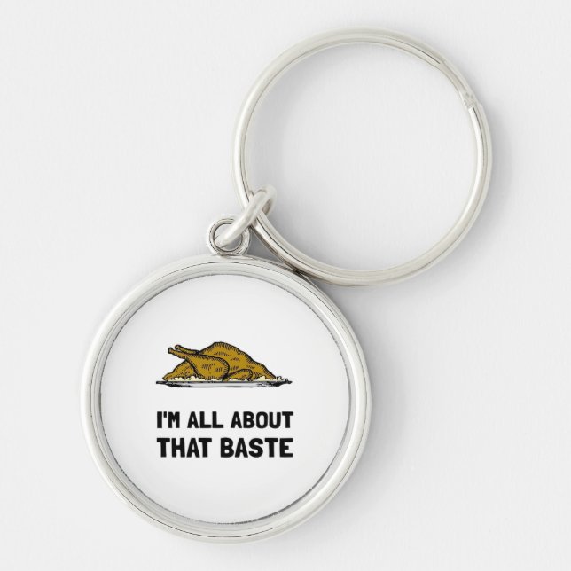 All About That Baste Fitted Modern Style Keychain (Front)