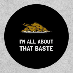 All About That Baste Funny Design For Thanksgiving Patch