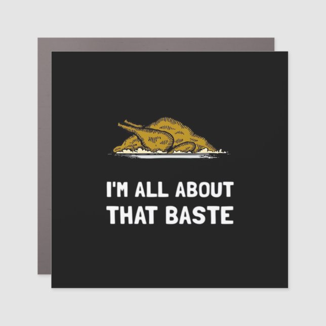 All About That Baste Funny Thanksgiving Style Car Magnet (Front)