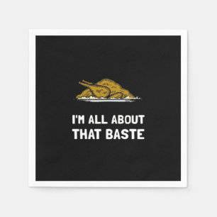 All About That Baste Funny Thanksgiving Style Napkins