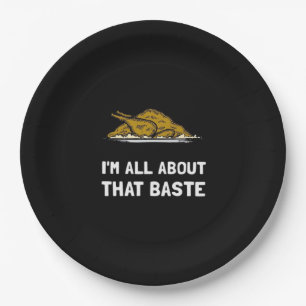 All About That Baste Funny Thanksgiving Style Paper Plates