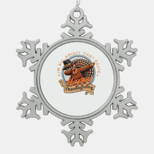 All About That Baste Happy Thanksgiving Classic Snowflake Pewter Christmas Ornament