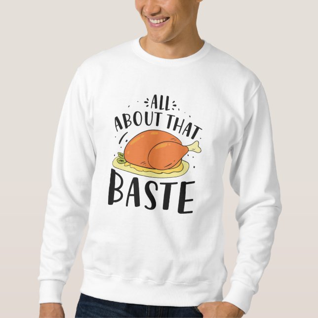 All About That Baste Sweatshirt (Front)