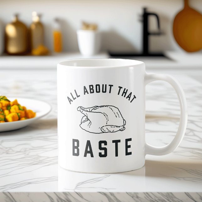 All About That Baste Thanksgiving Coffee Mug (Creator Uploaded)