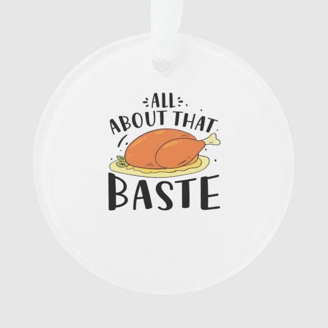 All About That Baste Thanksgiving Day Creative Des Ornament (Front)