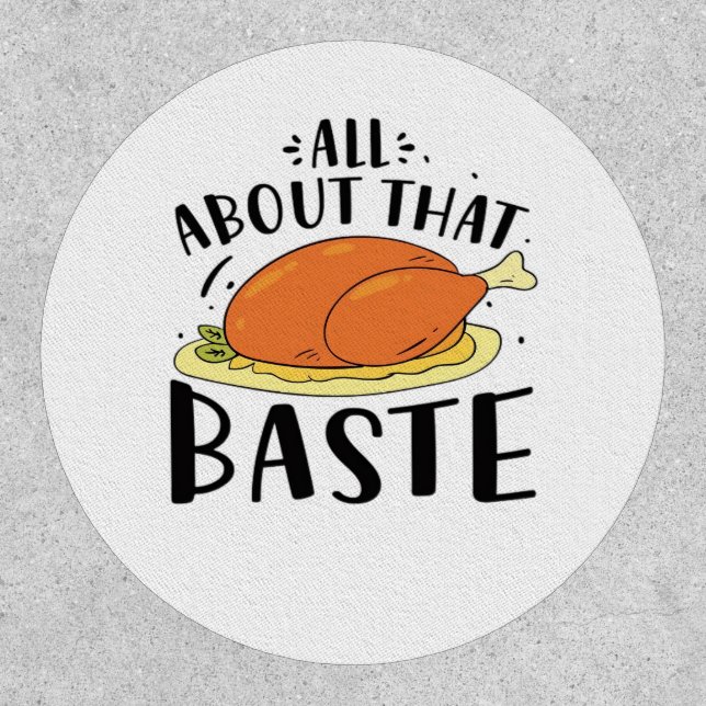 All About That Baste Thanksgiving Day Creative Des Patch (Front)
