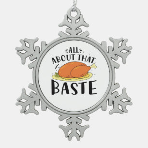 All About That Baste Thanksgiving Day Creative Des Snowflake Pewter Christmas Ornament