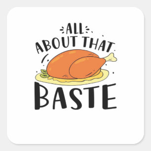 All About That Baste Thanksgiving Day Creative Des Square Sticker