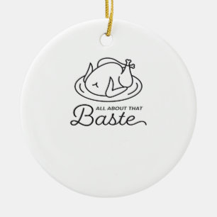 All About That Baste Thanksgiving Minimal Design Ceramic Ornament