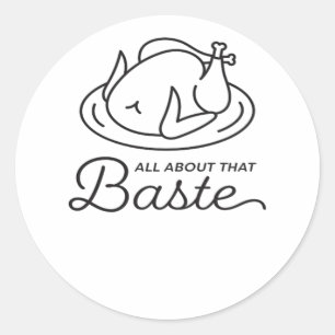 All About That Baste Thanksgiving Minimal Design Classic Round Sticker