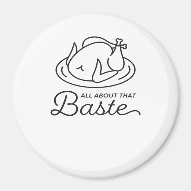 All About That Baste Thanksgiving Minimal Design Magnet (Front)