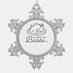 All About That Baste Thanksgiving Minimal Design Snowflake Pewter Christmas Ornament