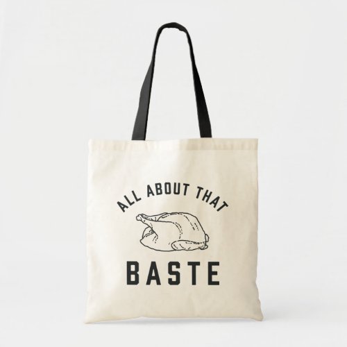 All About That Baste Thanksgiving Tote Bag