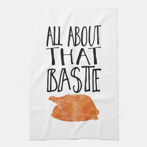 All About That Baste Thanksgiving Turkey Towel