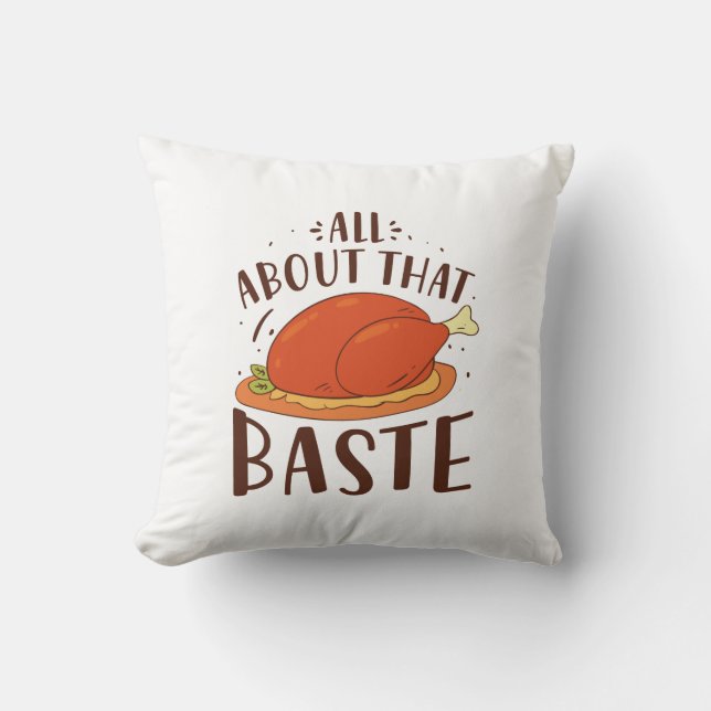 All About That Baste Throw Pillow (Front)